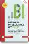 Ignatz Schels: Business Intelligence mit Excel, Buch,Div.