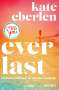 Kate Eberlen: Everlast -, Buch