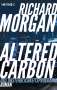 Richard Morgan: Altered Carbon - Das Unsterblichkeitsprogramm, Buch