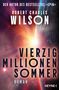 Text: „DER AUTOR DES BESTSELLERS ‚SPIN‘ ROBERT CHARLES WILSON VIERZIG MILLIONEN SOMMER ROMAN HEYNE“. 

Illustration: Ein Planet mit Lichtstrahlen im Weltraum.