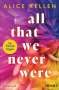 Alice Kellen: All That We Never Were (1), Buch