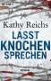 Kathy Reichs: Reichs, K: Lasst Knochen sprechen, Buch