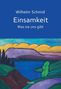 Text: "Wilhelm Schmid, Einsamkeit, Was sie uns gibt, Insel." Illustration: Bunte Landschaft mit See und Bergen., Buch