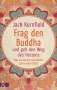Jack Kornfield: Frag den Buddha - und geh den Weg des Herzens, Buch