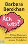 Barbara Berckhan: Ach was?, Buch
