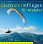 Toni Bender: Gleitschirmfliegen für Meister, Buch