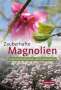 Andreas Bärtels: Zauberhafte Magnolien, Buch