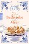 "Die Backstube am Meer"; Anne Barns; Roman. Blau-weiße Verzierungen, Torte mit Sahne und Blätterteig, Blumenmuster., Buch