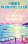 Der Text "MEIKE WERKMEISTER IM SECHSTEN SOMMER Roman" ist in blauen und weißen Buchstaben. Strand-Szene in Pastellfarben., Buch