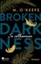 M. O'Keefe: Broken Darkness: So vollkommen, Buch