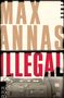 Max Annas: Illegal, Buch, Buch