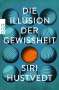 Siri Hustvedt: Die Illusion der Gewissheit, Buch