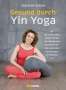 Stefanie Arend: Gesund durch Yin Yoga, Buch