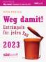 Rita Pohle: Weg damit! 2023 - Entrümpeln für jeden Tag - Tagesabreißkalender zum Aufstellen oder Aufhängen, KAL