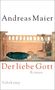 Oben steht "Andreas Maier". Darunter "Der liebe Gott" in Rot und "Roman". Unten "Suhrkamp". Gemälde: Person liegt in Gebetshaltung.