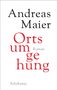 „Andreas Maier“, „Ortsumgehung Roman“, „Suhrkamp“. Schlichtes Design, schwarze und rote Schrift auf weißem Hintergrund., Buch