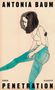 Antonia Baum: Penetration, Buch