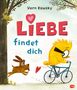 "Liebe findet dich" in großen Buchstaben, darüber "Vern Kousky". Gelber Vogel auf Fahrrad, Hund folgt, Herz am Fahrrad., Buch
