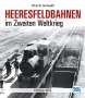 Alfred B. Gottwaldt: Heeresfeldbahnen im Zweiten Weltkrieg, Buch