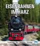 Dirk Endisch: Eisenbahnen im Harz, Buch
