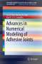 Raul D. S. G. Campilho: Advances in Numerical Modeling of Adhesive Joints, Buch
