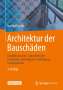 Joachim Schulz: Architektur der Bauschäden, 1 Buch und 1 eBook