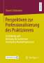 Steven Schiemann: Perspektiven zur Professionalisierung des Praktizierens, Buch
