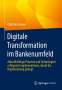Christian Glaser: Digitale Transformation im Bankenumfeld, Buch