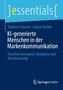 Titel: "KI-generierte Menschen in der Markenkommunikation". Autoren: Stephen Schuster, Juliane Richter. Springer Gabler Logo., Buch
