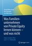 Buchtitel: "Was Familienunternehmen von Private Equity lernen können – und was nicht". Autoren: Arnold Weissman, Kim Verbakel, Lea Weissman. Blaues Cover mit gelben Formen., Buch