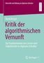 Titel: "Kritik der algorithmischen Vernunft". Autor: David Kergel. Verleger: Springer VS. Text unten: "Zur Transformation von Lernen..."