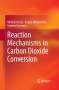 Michele Aresta: Reaction Mechanisms in Carbon Dioxide Conversion, Buch