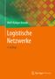 Wolf-Rüdiger Bretzke: Logistische Netzwerke, Buch
