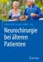 : Neurochirurgie bei älteren Patienten, Buch