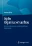 Andreas Rein: Agiler Organisationsaufbau, Buch