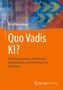 Buchtitel: "Quo Vadis KI?". Untertitel: "Entwicklungspfade, revolutionäre Anwendungen und die Grenzen des Machbaren". Orange Hintergrund., Buch