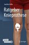 „Joachim Grifka, Ratgeber Knieprothese“. Illustration von Beinen mit Knieprothesen-Diagramm. Springer-Logo., Buch