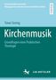Titel: "Kirchenmusik – Grundfragen einer Praktischen Theologie" von Timm Siering. Oben: Hellblauer Hintergrund. Unten: Dunkelgrüner Balken., Buch