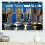 Werner Altner: Ahoi! Boote und Schiffe (Premium, hochwertiger DIN A2 Wandkalender 2022, Kunstdruck in Hochglanz), KAL