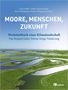 „MOORE, MENSCHEN, ZUKUNFT. Werkstattbuch einer Klimlandschaft. Das Beispiel Eider-Treene-Sorge-Niederung.“ Luftaufnahme einer Flusslandschaft., Buch