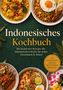 Text: Indonesisches Kochbuch. Die leckersten Rezepte der indonesischen Küche. Verschiedene indonesische Gerichte umringen den Text., Buch