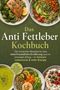 Titel: "Das Anti Fettleber Kochbuch". Verschiedene gesunde Gerichte auf grünem Hintergrund, darunter Lachs, Quinoa, Gemüse., Buch
