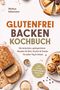 „GLUTENFREI BACKEN KOCHBUCH“ von Markus Kleemann. Brot, Kuchen und Muffins mit Körnern und Mehl., Buch
