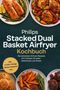 Philips Stacked Dual Basket Airfryer Kochbuch. Teller mit Lachs, Gemüse, Hähnchen, Brot, Pommes und Desserts., Buch