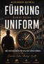 Alexander Gutwill, "Führung kennt keine Uniform". Soldat, Kompass, Lager. Klarheit, Vertrauen, Verantwortung, Orientierung., Buch