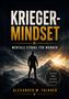 "Krieger-Mindset: Mentale Stärke für Männer" von Alexander M. Falkner. Person steht auf einem Berggipfel bei Sonnenaufgang., Buch