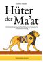 Titel: "Hüter der Ma'at". Untertitel: "Der Einweihungsweg von Hatschepsut und Thutmosis III. zur göttliche Ordnung". Illustration eines Löwen., Buch