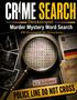 "CRIME SEARCH", "Detektivspiel", "Murder Mystery Word Search", "100 Krimirätsel für Erwachsene". Detektiv-Thema mit Lupe und Polizeiabsperrband., Buch
