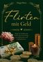 Text: "Flirten mit Geld. Magie des Wohlstands, Praxis und Anwendung von Geldritualen und Geldtalismanen."  
Bild zeigt Geld, Kerze, Blume., Buch