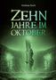 Titel: Zehn Jahre im Oktober. Untertitel: Der Erste Fantastische Schwarzwald-Roman. Zwei Hände greifen sich in grünem Licht., Buch